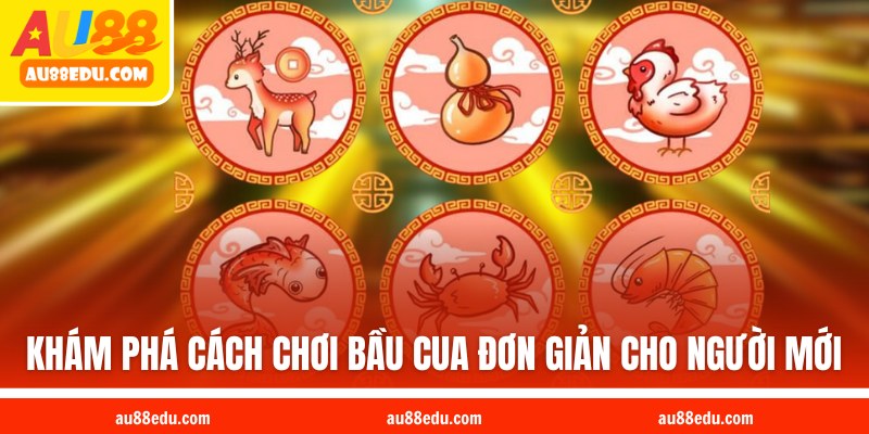 Khám phá cách chơi bầu cua đơn giản cho người mới