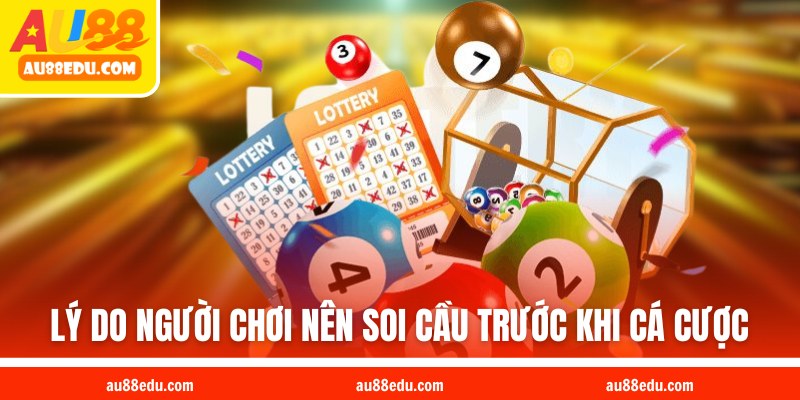 Top các lý do người chơi nên soi cầu trước khi cá cược