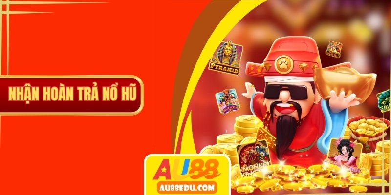 hoàn trả nổ hũ