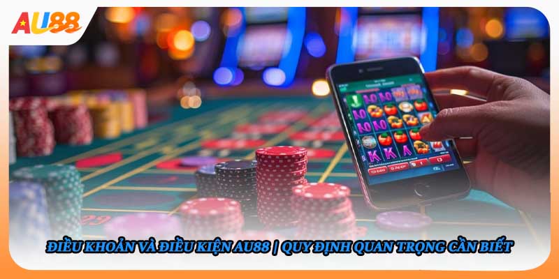 Điều khoản và điều kiện AU88